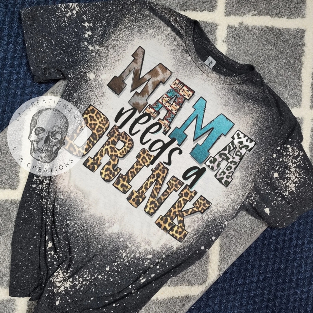 Mama needs a drink bleached tee S-3x